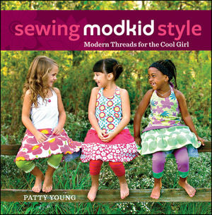Sewing MODKID Style:  Cool Threads for the Modern Girl by Patty Young